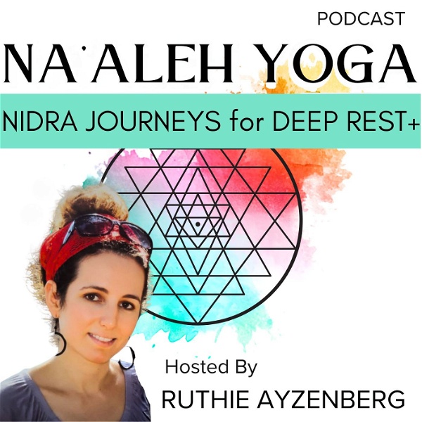 Artwork for Na’aleh Yoga Podcast: Yoga Nidra Journeys for Deep Rest+