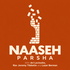Naaseh: A Parsha Podcast