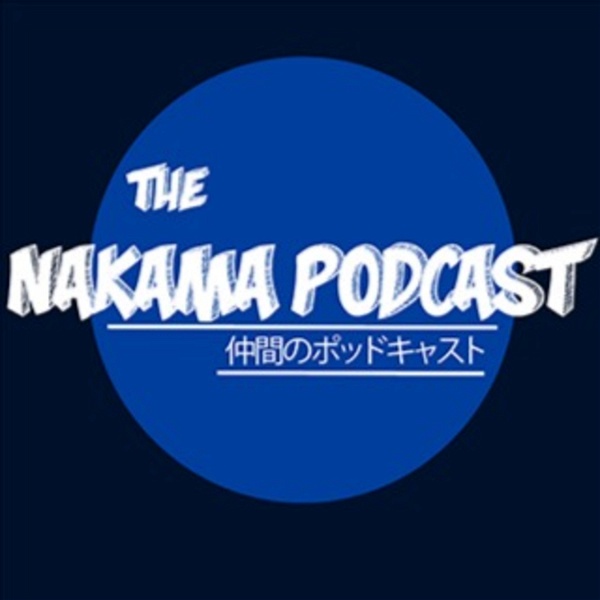 Artwork for The Nakama Podcast
