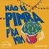 Não És Pimba P'ra Mim