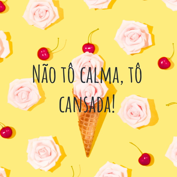 Artwork for Não tô calma, tô cansada!