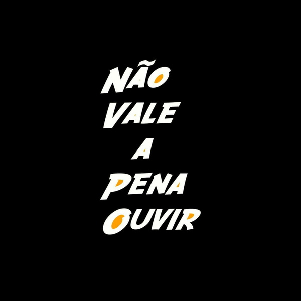 Artwork for Não Vale a Pena Ouvir