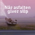 Når asfalten giver slip