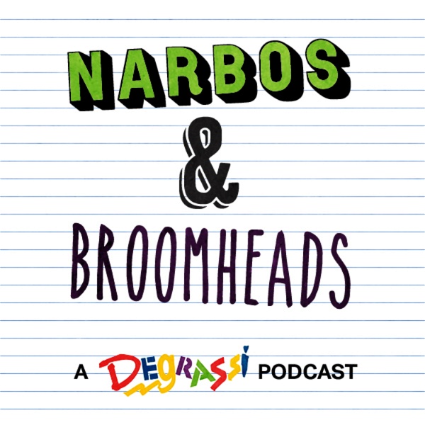 Artwork for Narbos And Broomheads: A Degrassi Podcast