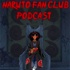 Naruto Fan Club Podcast