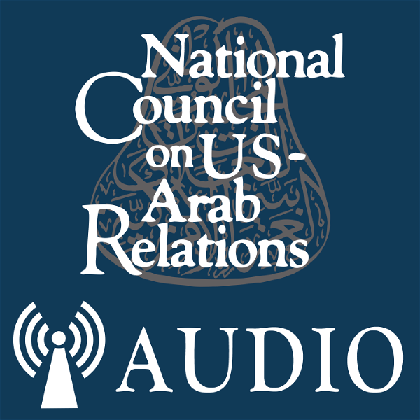 Artwork for National Council on U.S.-Arab Relations Program Audio