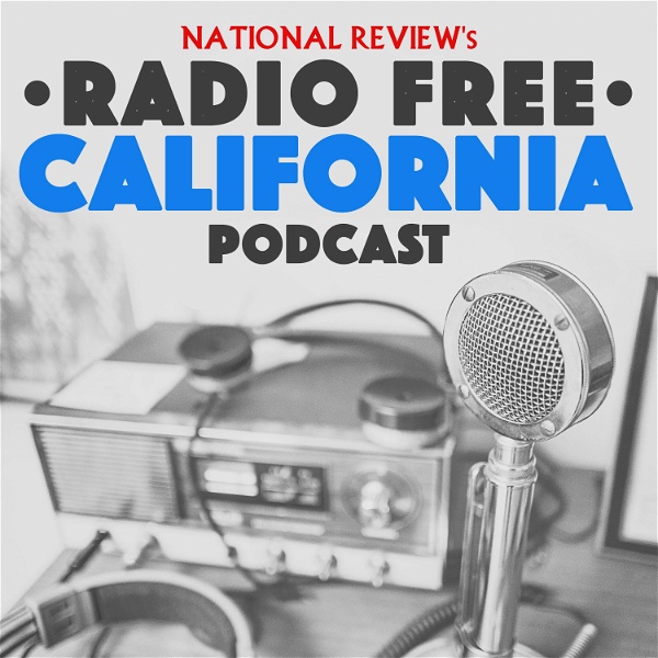 Artwork for National Review's Radio Free California Podcast