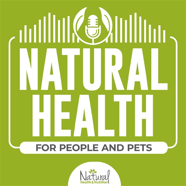 Artwork for Natural Health for People and Pets Podcast