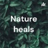 Nature heals