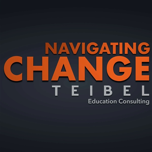 Artwork for Navigating Change: The Podcast from Teibel Education