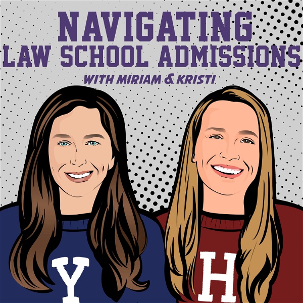 Artwork for Navigating Law School Admissions with Miriam & Kristi