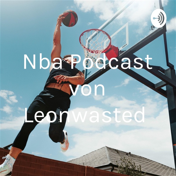 Artwork for Nba Podcast von Leonwasted