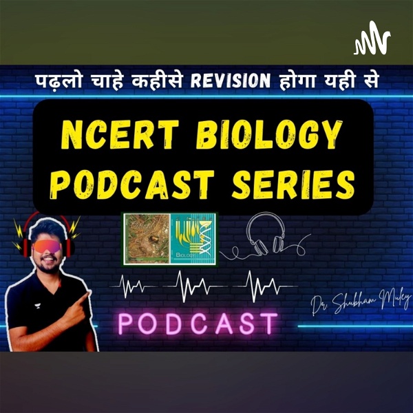 Artwork for NCERT BIOLOGY PODCAST SERIES BY Dr. SHUBHAM MULEY