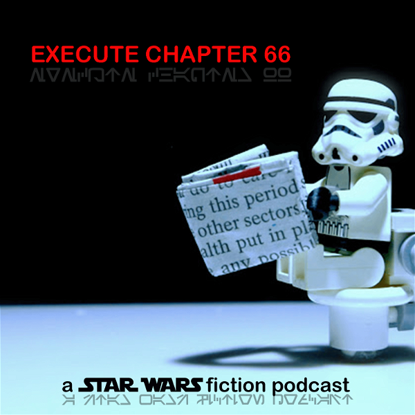 Artwork for Execute Chapter 66 : a Star Wars fiction podcast