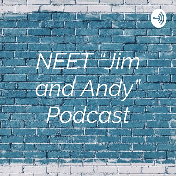 Artwork for NEET “Jim and Andy” Podcast