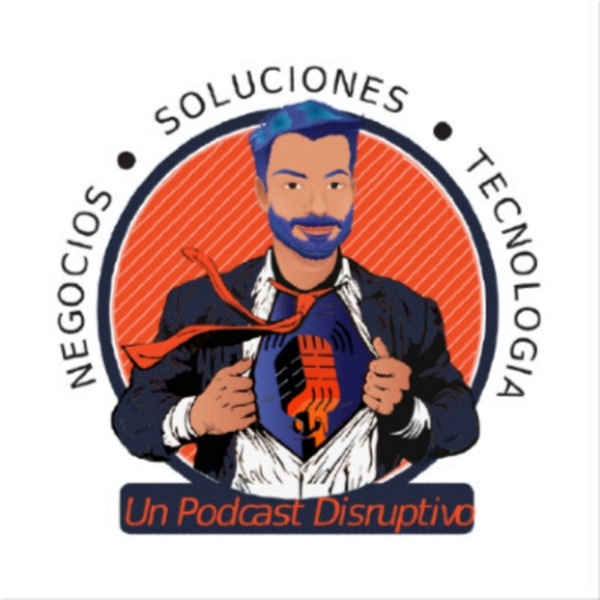 Artwork for Negocios, Soluciones, Tecnología: Un Podcast Disruptivo