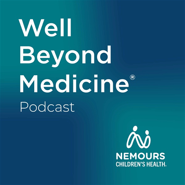 Artwork for Well Beyond Medicine: The Nemours Children's Health Podcast