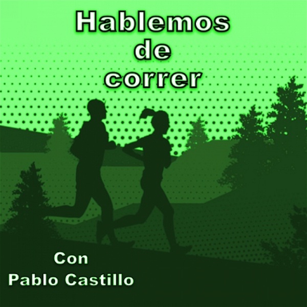 Artwork for Hablemos de correr con Pablo Castillo