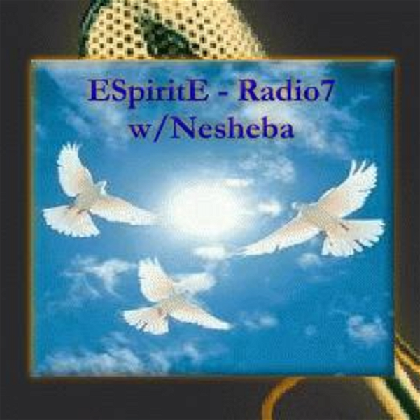 Artwork for "Nesheba of ESpiritE-Radio7"