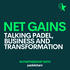 Net Gains: talking Padel, Business and Transformation