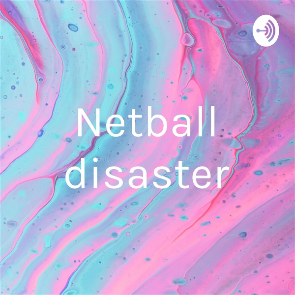 Artwork for Netball disaster
