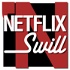 Netflix 'N Swill