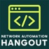 Network Automation Hangout