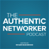 The Authentic Networker Podcast: Hosted By Richard Bliss Brooke