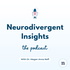 Neurodivergent Insights with Dr. Megan Anna Neff