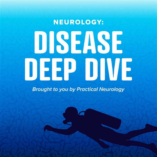 Artwork for Neurology: Disease Deep Dive