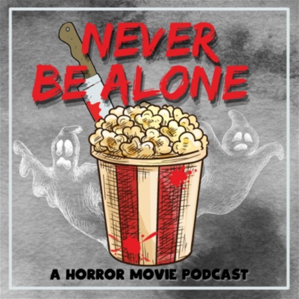 Artwork for Never Be Alone: A Horror Movie Podcast