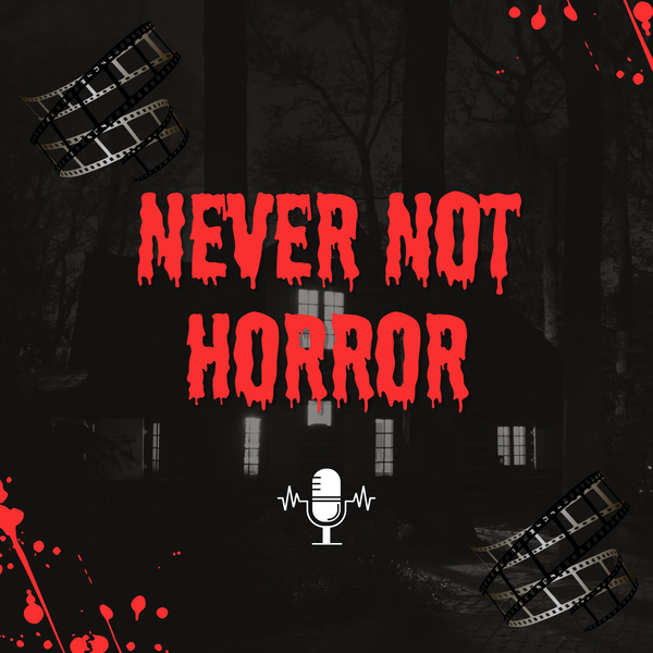 Artwork for Never Not Horror