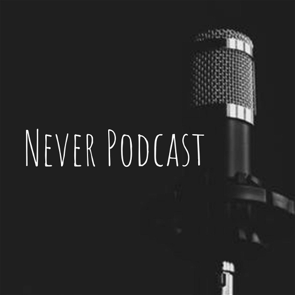 Artwork for Never Podcast