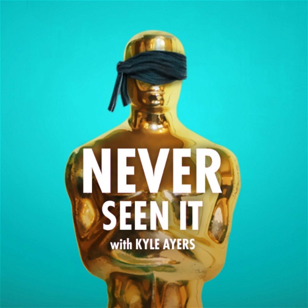 Artwork for Never Seen It with Kyle Ayers