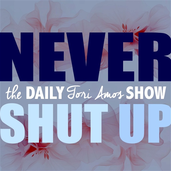 Artwork for Never Shut Up: The Daily Tori Amos Show