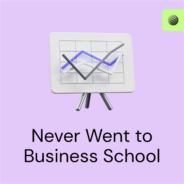 Artwork for Never Went to Business School