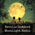 Neville Goddard - Moonlight Radio
