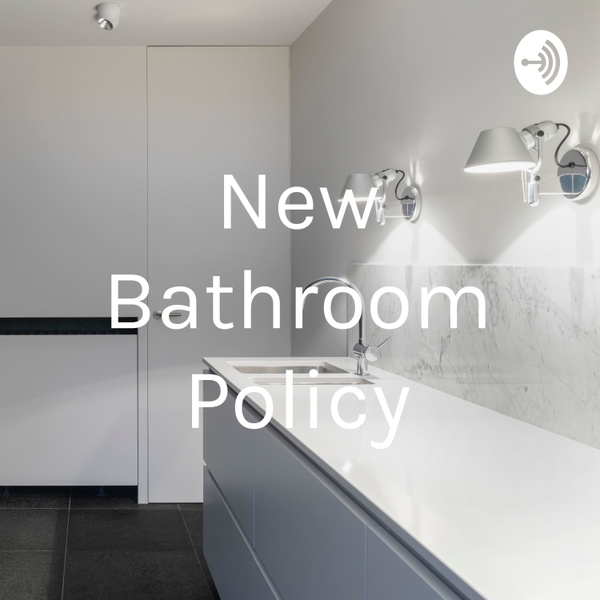 Artwork for New Bathroom Policy