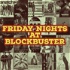 Friday Nights at Blockbuster
