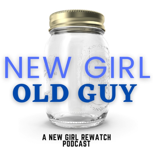 Artwork for New Girl, Old Guy: A New Girl Rewatch Podcast