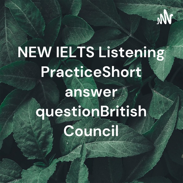 Artwork for NEW IELTS Listening PracticeShort answer questionBritish Council