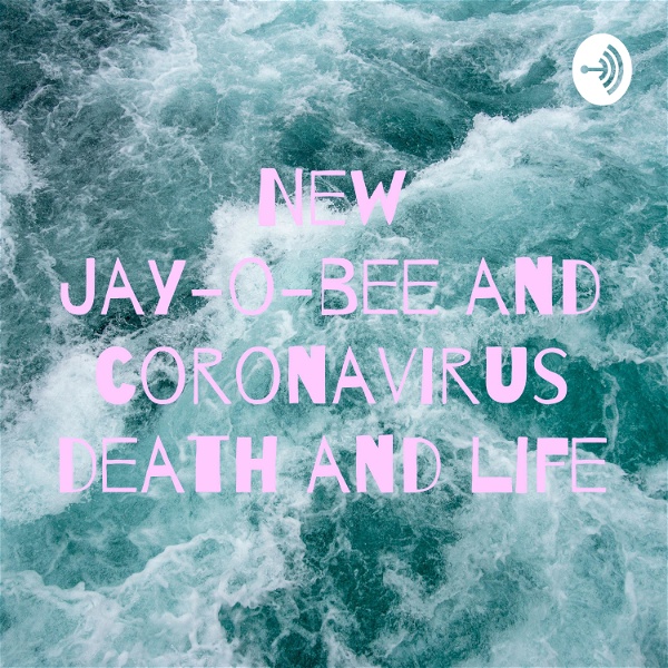 Artwork for New Jay-o-bee and coronavirus death and life