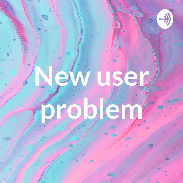 Artwork for New user problem