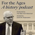 For the Ages: A History Podcast