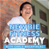 Newbie Fitness Academy Podcast