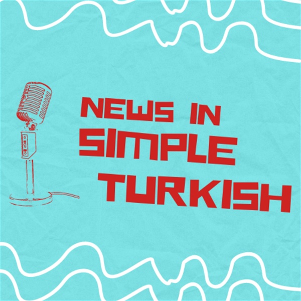 Artwork for News in Simple Turkish/Basit Türkçe ile Haberler