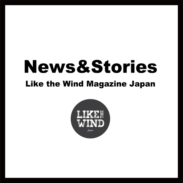Artwork for News&Stories Podcast by Like the Wind Magazine 日本版