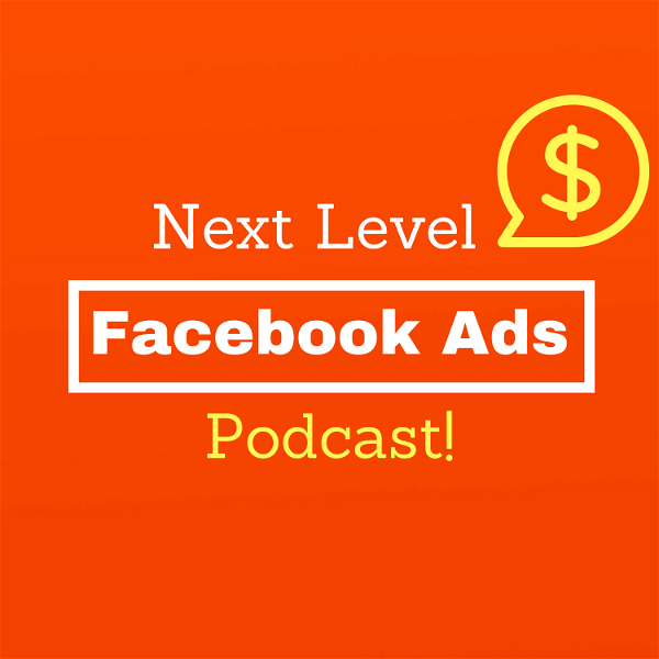 Artwork for Next Level Facebook Ads Podcast