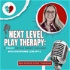 Next Level Play Therapy: A Podcast for Play Therapy Excellence