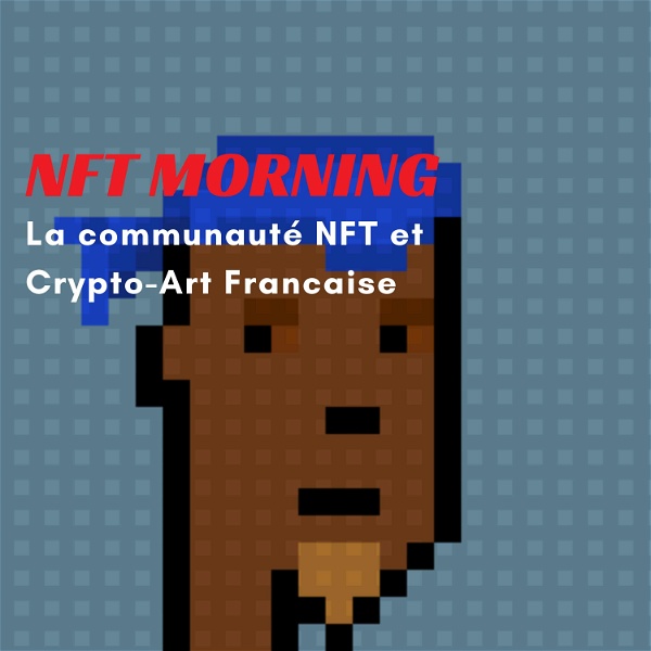 Artwork for NFT Morning, Decouvrez tous les projets NFT et Crypto-art